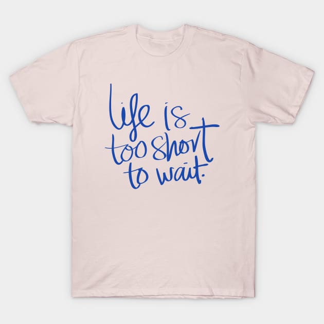 Life Is Short T-Shirt by Tip Top Tee's